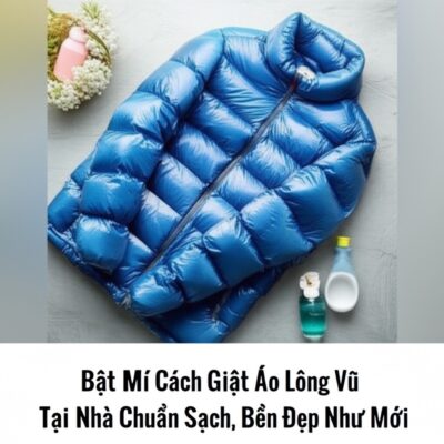 Bật Mí Cách Giặt Áo Lông Vũ Tại Nhà Chuẩn Sạch, Bền Đẹp Như Mới