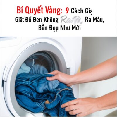 Bí Quyết Vàng: 9 Cách Giặt Đồ Đen Không Ra Màu, Bền Đẹp Như Mới