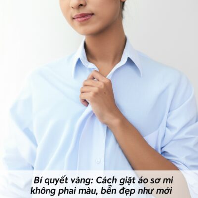 Bí quyết vàng: Cách giặt áo sơ mi không phai màu, bền đẹp như mới