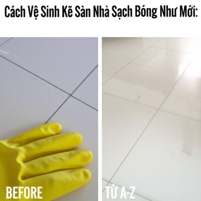 Cách Vệ Sinh Kẽ Sàn Nhà Sạch Bóng Như Mới: Hướng Dẫn Từ A-Z