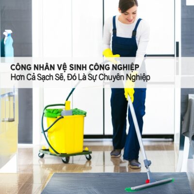 Công Nhân Vệ Sinh Công Nghiệp: Hơn Cả Sạch Sẽ, Đó Là Sự Chuyên Nghiệp